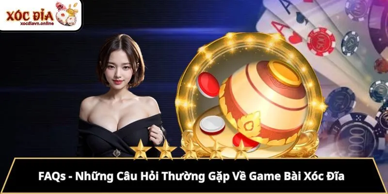 FAQs - Những Câu Hỏi Thường Gặp Về Game Bài Xóc Đĩa